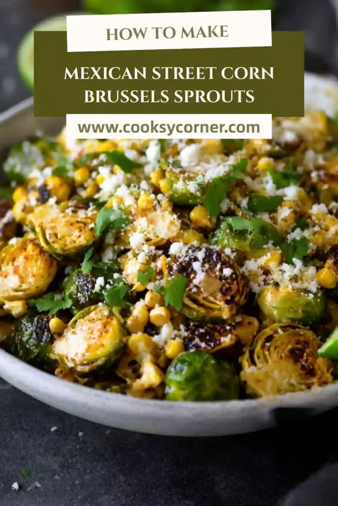Crispy roasted Brussels sprouts mixed with creamy street corn.