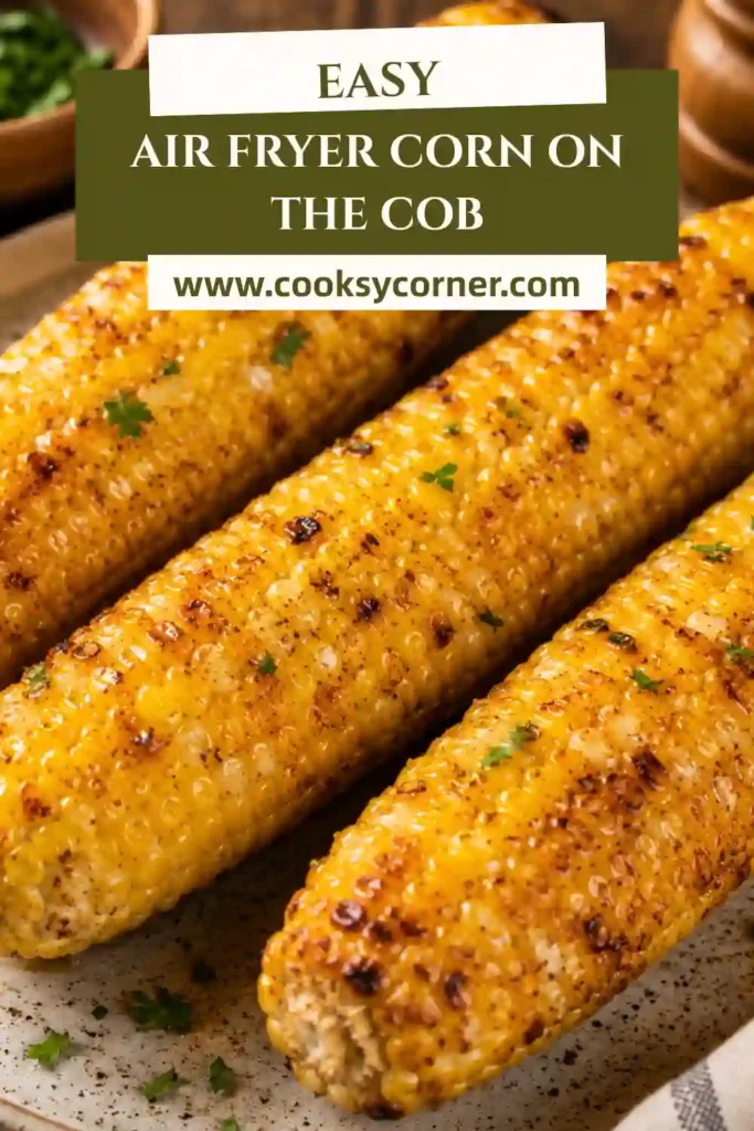 Fresh Air Fryer Corn on the Cob coated in melted butter and parsley, cooked until tender with lightly roasted golden kernels. This easy summer side dish is perfect for family meals and barbecues.