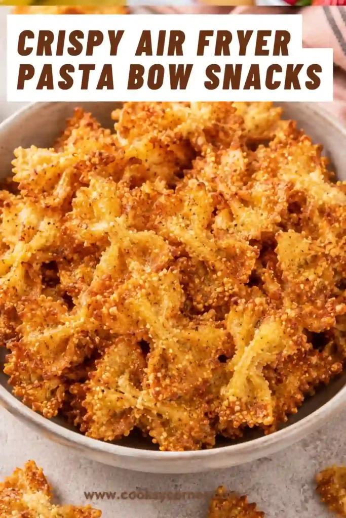 Crispy Air Fryer Pasta Bow Snacks seasoned with Parmesan, garlic, and Italian herbs served in a rustic bowl.