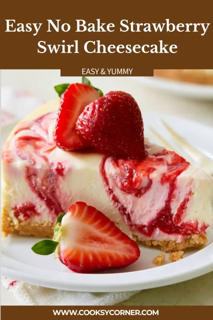 A creamy Easy No Bake Strawberry Swirl Cheesecake topped with fresh strawberries and whipped cream. Beautiful strawberry swirls create a vibrant and elegant dessert presentation.
