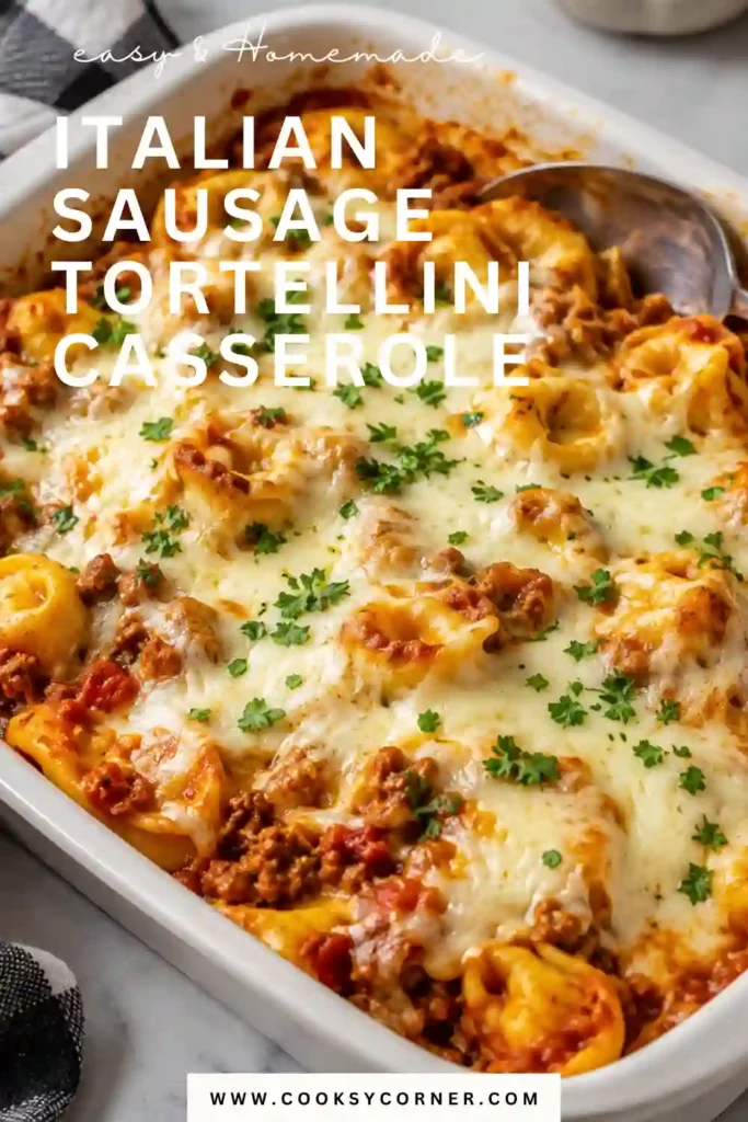 Close-up of cheesy Italian Sausage Tortellini Casserole featuring beef Italian sausage, rich marinara sauce, and perfectly cooked cheese tortellini. A hearty and comforting pasta casserole.