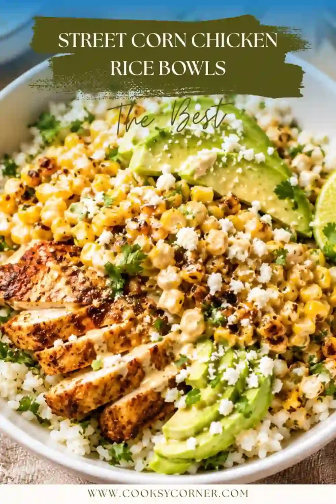 Easy Street Corn Chicken Rice Bowls featuring smoky chicken, creamy Mexican street corn, fluffy rice, avocado, Cotija cheese, and cilantro for a fresh and satisfying meal.
